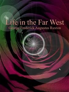 Life in the Far West (eBook, ePUB) - Frederick Augustus Ruxton, George