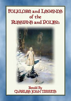 FOLKLORE AND LEGENDS OF THE RUSSIANS AND POLISH - 22 Nothern Slavic Stories (eBook, ePUB)