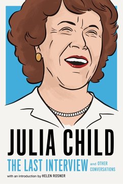 Julia Child: The Last Interview: And Other Conversations - Child, Julia
