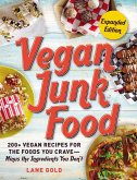Vegan Junk Food, Expanded Edition, 2: 200+ Vegan Recipes for the Foods You Crave--Minus the Ingredients You Don't