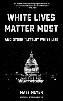 White Lives Matter Most: And Other Little White Lies - Meyer, Matt