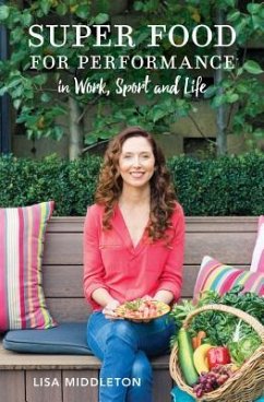 Super Food for Performance: In Work, Sport and Life - Middleton, Lisa