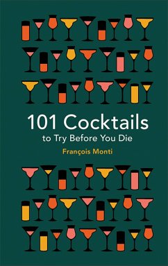 101 Cocktails to Try Before You Die - Monti, Francois