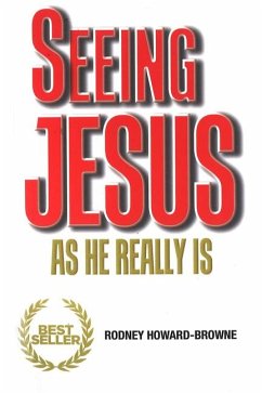 Seeing Jesus as He Really Is - Howard-Browne, Rodney