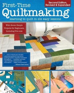 First-Time Quiltmaking, Second Revised & Expanded Edition - Editors at Landauer Publishing