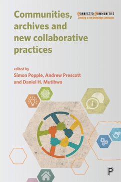 Communities, Archives and New Collaborative Practices - Popple, Simon; Prescott, Andrew; Mutibwa, Daniel