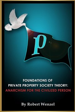 Foundations of Private Property Society Theory - Wenzel, Robert