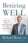 Retiring Well: How to Enjoy Retirement in Any Economy