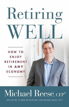 Retiring Well: How to Enjoy Retirement in Any Economy - Reese, Cfp(r) Michael