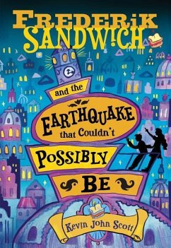 Frederik Sandwich and the Earthquake That Couldn't Possibly Be - Scott, Kevin John