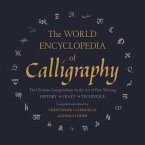 The World Encyclopedia of Calligraphy: The Ultimate Compendium on the Art of Fine Writing