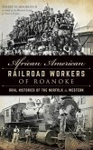 African American Railroad Workers of Roanoke: Oral Histories of the Norfolk & Western