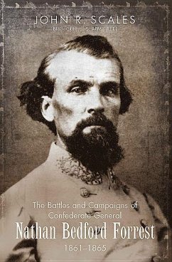 The Battles and Campaigns of Confederate General Nathan Bedford Forrest, 1861-1865 - Scales, John R.