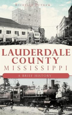Lauderdale County, Mississippi: A Brief History - Putnam, Richelle
