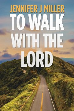 To Walk with the Lord - Miller, Jennifer J