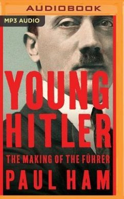 Young Hitler: The Making of the Führer - Ham, Paul