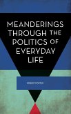 Meanderings Through the Politics of Everyday Life