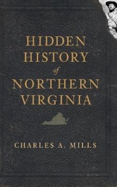 Hidden History of Northern Virginia - Mills, Charles A.