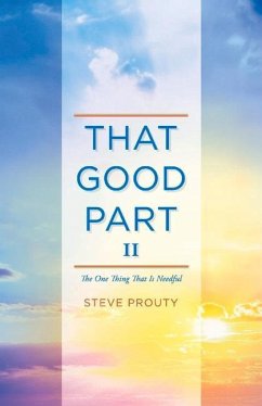 That Good Part II: The One Thing That Is Needful Volume 2 - Prouty, Steve