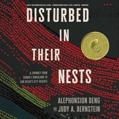 Disturbed in Their Nests: A Journey from Sudan's Dinkaland to San Diego's City Heights - Deng, Alephonsion; Bernstein, Judy A.