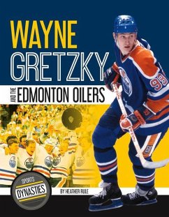 Wayne Gretzky and the Edmonton Oilers - Rule, Heather