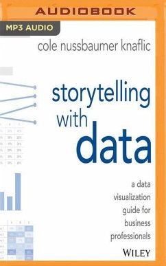 Storytelling with Data: A Data Visualization Guide for Business Professionals - Nussbaumer Knaflic, Cole