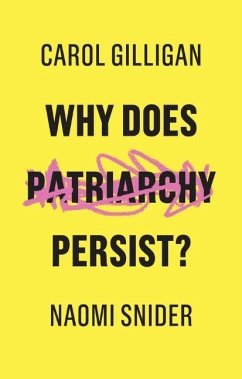 Why Does Patriarchy Persist? - Gilligan, Carol; Snider, Naomi
