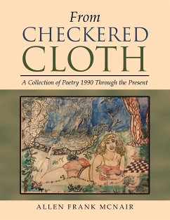 From Checkered Cloth: A Collection of Poetry 1990 Through the Present - McNair, Allen Frank