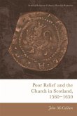 Poor Relief and the Church in Scotland, 1560-1650