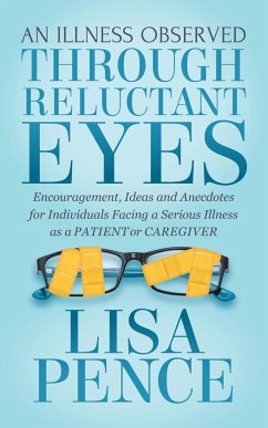 An Illness Observed Through Reluctant Eyes - Pence, Lisa