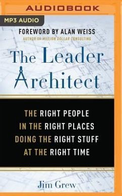 The Leader Architect: The Right People in the Right Places Doing the Right Stuff at the Right Time - Grew, Jim