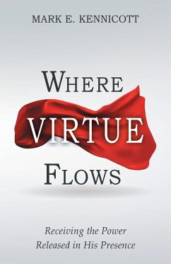 Where Virtue Flows - Kennicott, Mark E.