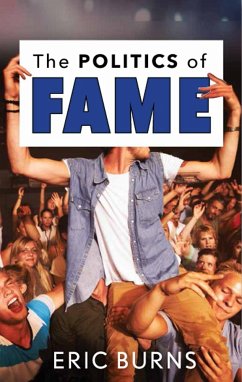 The Politics of Fame - Burns, Eric