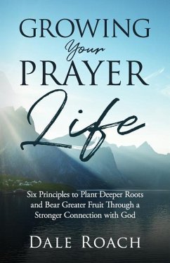 Growing Your Prayer Life - Roach, Dale