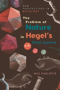 The Problem of Nature in Hegel's Final System - Furlotte, Wes