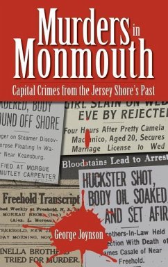 Murders in Monmouth: Capital Crimes from the Jersey Shore's Past - Joynson, George