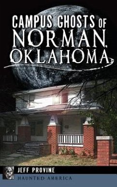 Campus Ghosts of Norman, Oklahoma - Provine, Jeff
