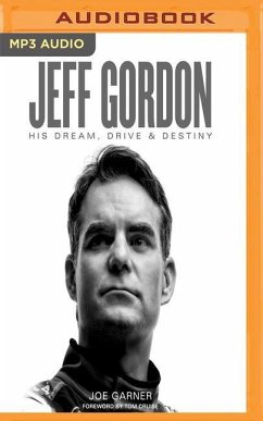 Jeff Gordon: His Dream, Drive & Destiny - Garner, Joe