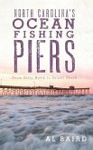 North Carolina's Ocean Fishing Piers: From Kitty Hawk to Sunset Beach