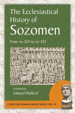 The Ecclesiastical History of Sozomen: From Ad 324 to Ad 425 - Sozomen, Salamanes Hermias