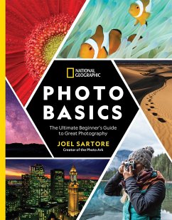 National Geographic Photo Basics: The Ultimate Beginner's Guide to Great Photography - Sartore, Joel
