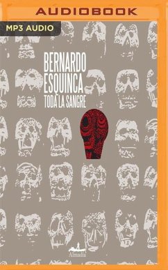 Toda La Sangre - Esquinca, Bernardo