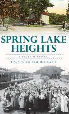 Spring Lake Heights: A Brief History - Wickham-McGrath, Lissa