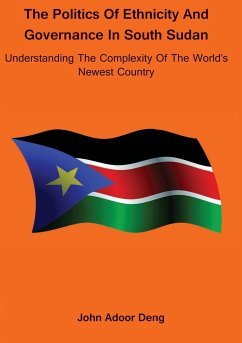 Politics of Ethnicity and Governance in South Sudan - Deng, John Adoor