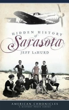 Hidden History of Sarasota - Lahurd, Jeff