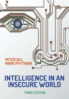 Intelligence in an Insecure World - Gill, Peter; Phythian, Mark