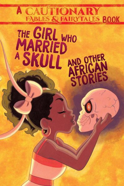The Girl Who Married a Skull and Other African Stories The Girl Who Married a Skull and Other African Stories