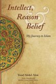 Intellect, Reason and Belief - My Journey to Islam