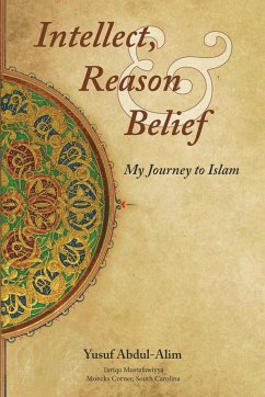 Intellect, Reason and Belief - My Journey to Islam - Abdul-Alim, Yusuf