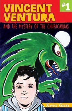 Vincent Ventura and the Mystery of the Chupacabras / Vincent Ventura Y El Misterio del Chupacabras - Garza, Xavier